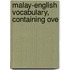 Malay-English Vocabulary, Containing Ove