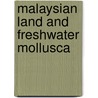 Malaysian Land And Freshwater Mollusca door Julian Edmund Woods