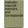 Malcolm Maccoll; Memoirs And Corresponde door Malcolm MacColl