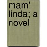 Mam' Linda; A Novel by Will Nathaniel Harben