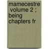 Mamecestre  Volume 2 ; Being Chapters Fr door Manchester Chetham Society