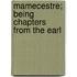 Mamecestre; Being Chapters From The Earl