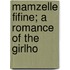 Mamzelle Fifine; A Romance Of The Girlho