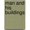 Man And His Buildings door Thomas Simons Attlee
