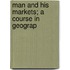 Man And His Markets; A Course In Geograp