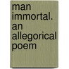 Man Immortal. An Allegorical Poem door William Stitt Taylor