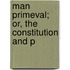 Man Primeval; Or, The Constitution And P