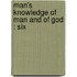 Man's Knowledge Of Man And Of God : Six
