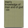 Man's Knowledge Of Man And Of God : Six door Richard Travers Smith