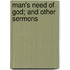 Man's Need Of God; And Other Sermons