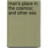 Man's Place In The Cosmos; And Other Ess door Andrew Seth Pringle-Pattison