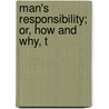 Man's Responsibility; Or, How And Why, T door Thomas G. Carson