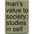 Man's Value To Society; Studies In Self