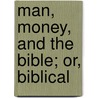 Man, Money, And The Bible; Or, Biblical door John R. Allen