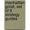 Manhattan Gmat, Set Of 8 Strategy Guides by Manhattan Gmat Prep