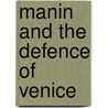 Manin And The Defence Of Venice door John Presland