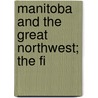 Manitoba And The Great Northwest; The Fi door John Macoun