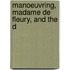 Manoeuvring, Madame De Fleury, And The D