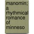 Manomin; A Rhythmical Romance Of Minneso