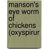 Manson's Eye Worm Of Chickens (Oxyspirur by George M. Rommel