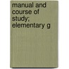 Manual And Course Of Study; Elementary G by Texas. State Dept. Of Education