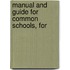 Manual And Guide For Common Schools, For