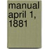 Manual April 1, 1881