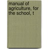 Manual Of Agriculture, For The School, T door George B. Emerson