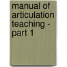 Manual Of Articulation Teaching - Part 1 door D. Greene