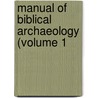 Manual Of Biblical Archaeology (Volume 1 door Carl Friedrich Keil
