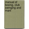 Manual Of Boxing, Club Swinging And Manl door George H. (from Old Catalog] Benedict