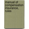 Manual Of Compensation Insurance, Rules door State Compensation California