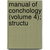 Manual Of Conchology (Volume 4); Structu door George Washington Tryon