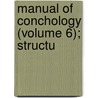 Manual Of Conchology (Volume 6); Structu door George Washington Tryon