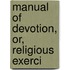 Manual Of Devotion, Or, Religious Exerci