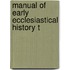 Manual Of Early Ecclesiastical History T