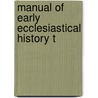 Manual Of Early Ecclesiastical History T door Wells
