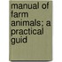 Manual Of Farm Animals; A Practical Guid