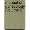 Manual Of Gynecology (Volume 2) door David Berry Hart