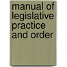 Manual Of Legislative Practice And Order by Charles Sitgreaves