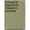 Manual Of Logarithms Treated In Connecti by George Frederick Matthews