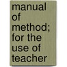 Manual Of Method; For The Use Of Teacher by W.F. Richards