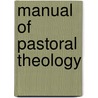 Manual Of Pastoral Theology door Frederick Schulze