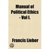 Manual Of Political Ethics - Vol I.
