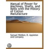 Manual Of Power For Machines, Shafts, An door Samuel Webber