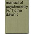 Manual Of Psychometry (V. 1); The Dawn O