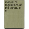 Manual Of Regulations Of The Bureau Of M door United States. Bureau of Mines