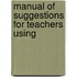 Manual Of Suggestions For Teachers Using