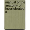 Manual Of The Anatomy Of Invertebrated A door Ll D. Thomas Henry Huxley