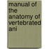 Manual Of The Anatomy Of Vertebrated Ani